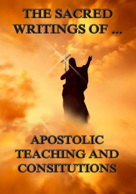 Sacred Writings of Apostolic Teaching and Constitutions