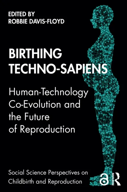 Birthing Techno-Sapiens