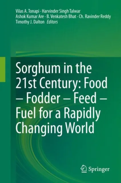 Sorghum in the 21st Century: Food - Fodder - Feed - Fuel for a Rapidly Changing World
