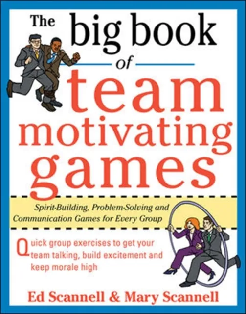 Big Book of Team-Motivating Games: Spirit-Building, Problem-Solving and Communication Games for Every Group