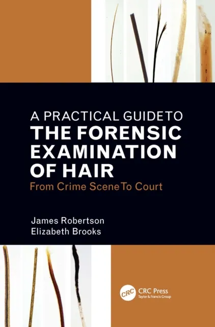 Practical Guide To The Forensic Examination Of Hair