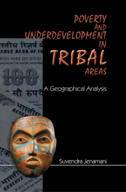 Poverty And Underdevelopment In Tribal Areas: (A Geographical Analysis)