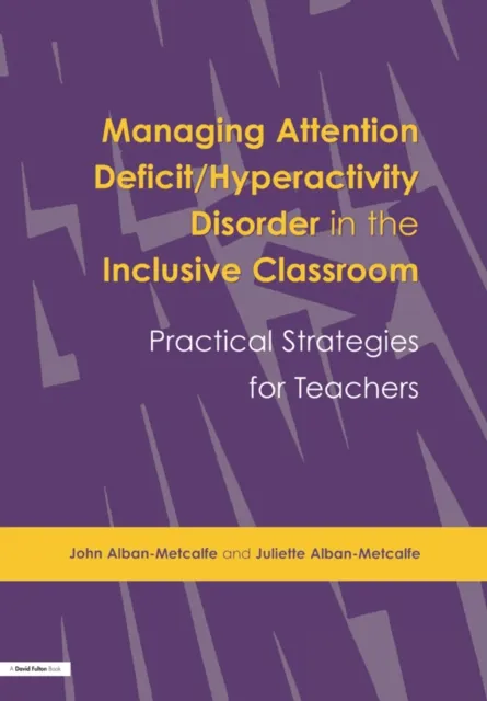 Managing Attention Deficit/Hyperactivity Disorder in the Inclusive Classroom