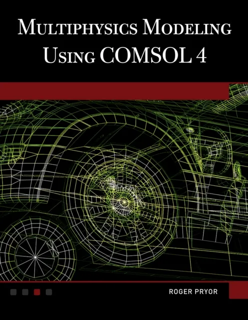 Multiphysics Modeling Using COMSOL(R)4