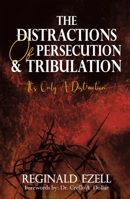 Distractions of Persecution & Tribulation