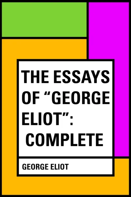 Essays of "George Eliot": Complete