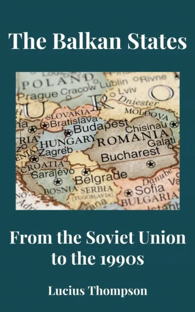Balkan States: From the Soviet Union to the 1990s