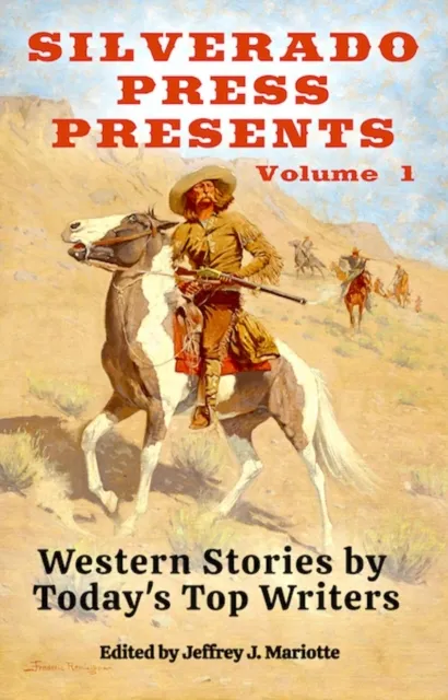 Silverado Press Presents: Western Stories by Today's Top Writers