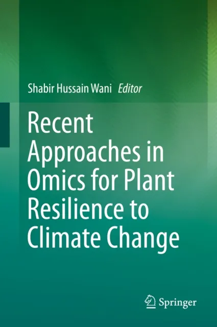 Recent Approaches in Omics for Plant Resilience to Climate Change