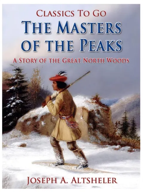 Masters of the Peaks / A Story of the Great North Woods