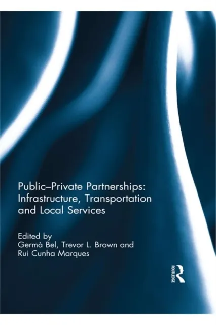 Public-Private Partnerships: Infrastructure, Transportation and Local Services