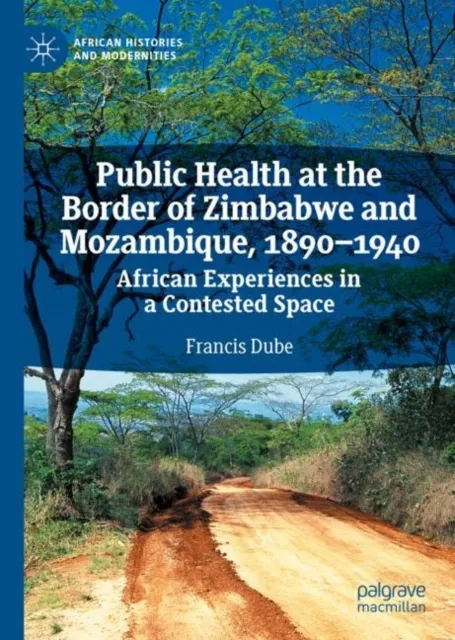Public Health at the Border of Zimbabwe and Mozambique, 1890-1940