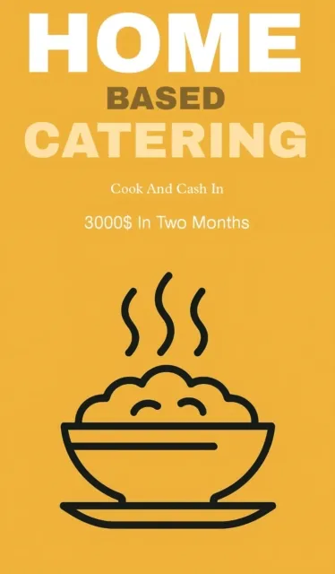 Home based catering: cook and cash in