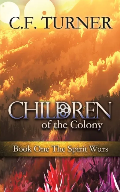 Children of the Colony: Book One The Spirit Wars