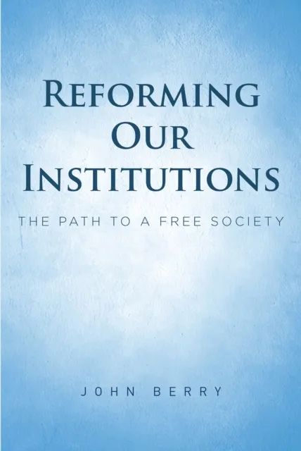 Reforming Our Institutions