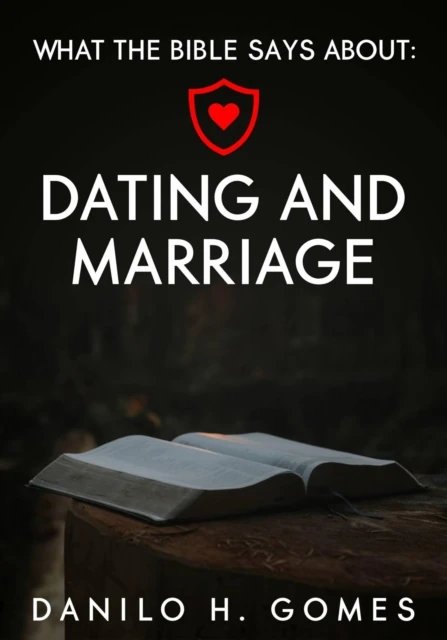 What the Bible says about: Dating and Marriage