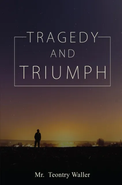Tragedy and Triumph