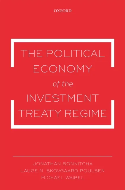 Political Economy of the Investment Treaty Regime