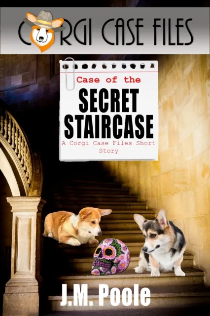 Case of the Secret Staircase: A Corgi Case Files Cozy Mystery Short Story