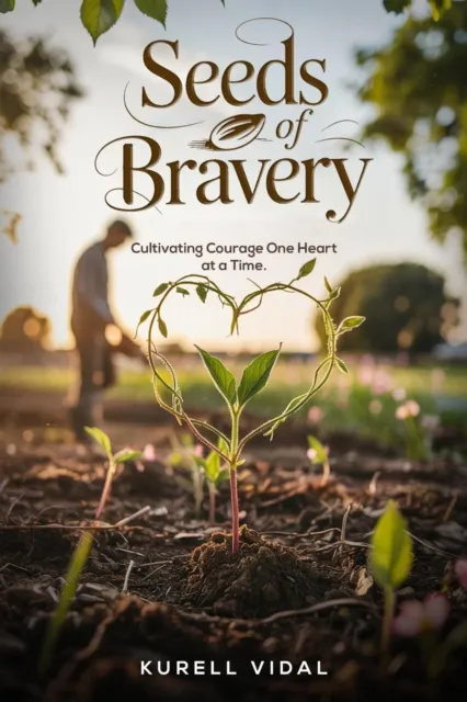 Seeds of Bravery: Cultivating Courage One heart at a Time