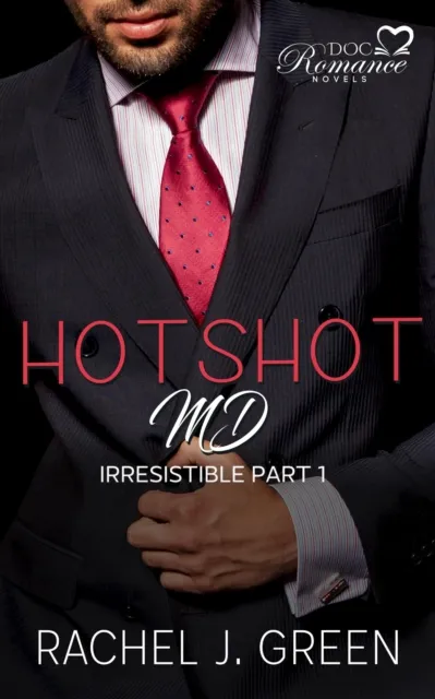 Hotshot MD - Irresistible - Part 1