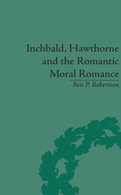 Inchbald, Hawthorne and the Romantic Moral Romance
