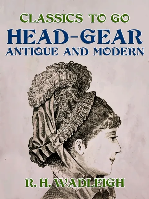 Head-Gear, Antique and Modern