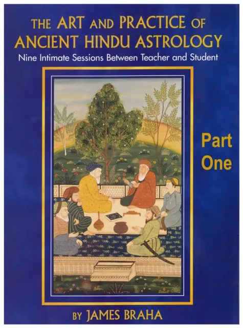 Art and Practice of Ancient Hindu Astrology - Part One