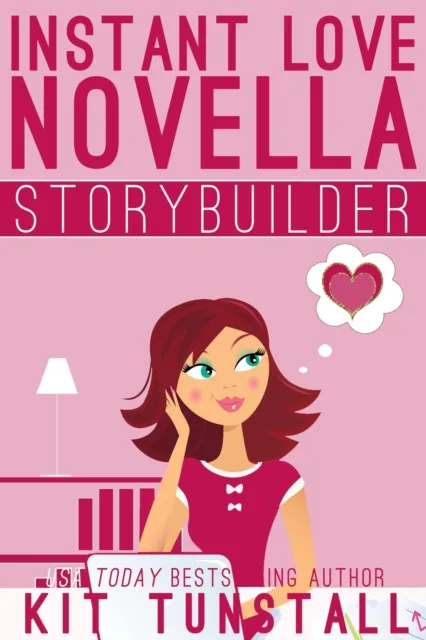 Instant Love Novella Storybuilder: A Guide For Writers