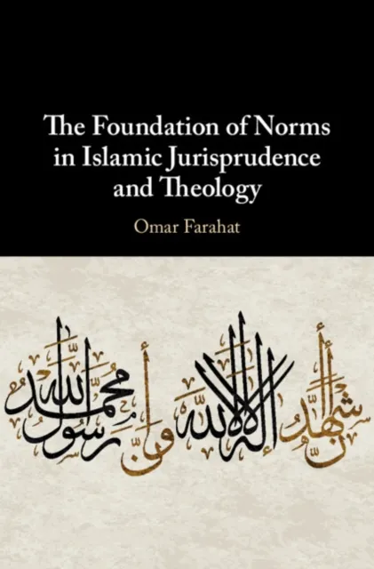 Foundation of Norms in Islamic Jurisprudence and Theology