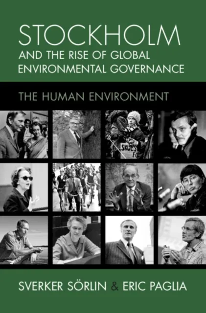 Stockholm and the Rise of Global Environmental Governance