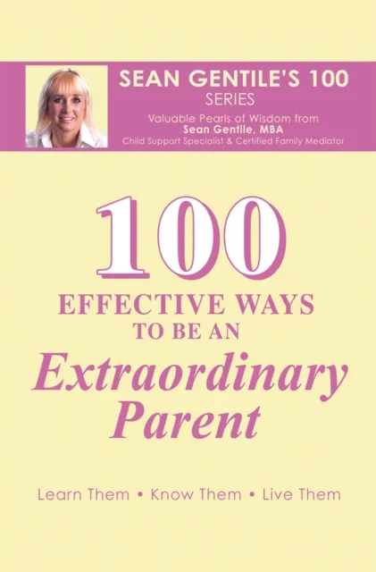 100 Effective Ways to Be an Extraordinary Parent