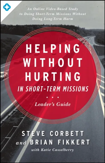 Helping Without Hurting in Short-Term Missions Leader's Guide
