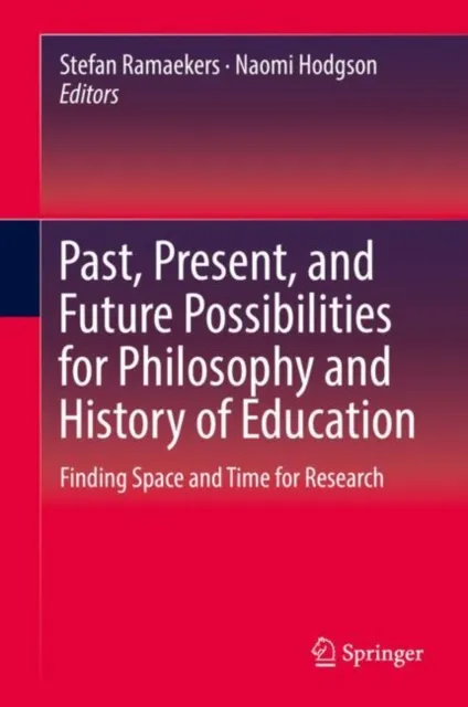 Past, Present, and Future Possibilities for Philosophy and History of Education