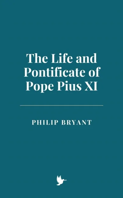 Life and Pontificate of Pope Pius XI