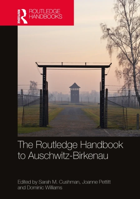 Routledge Handbook to Auschwitz-Birkenau