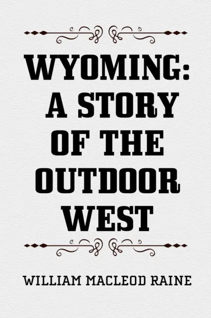 Wyoming: A Story of the Outdoor West