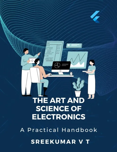 Art and Science of Electronics: A Practical Handbook