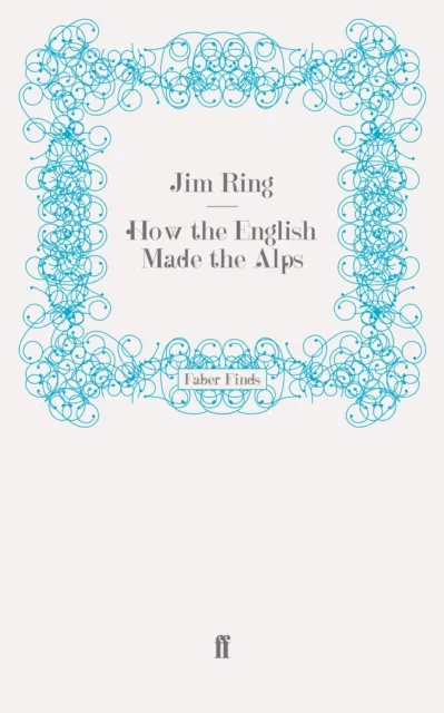 How the English Made the Alps