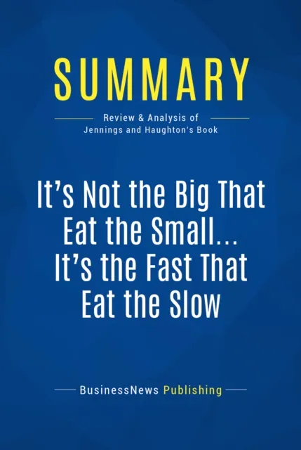 Summary: It's Not the Big That Eat the Small ... It's the Fast That Eat the Slow