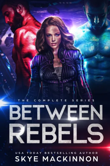 Between Rebels: The Complete Trilogy