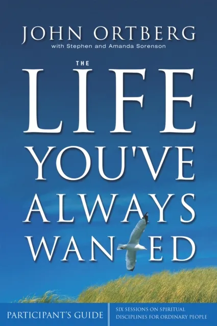 Life You've Always Wanted Bible Study Participant's Guide