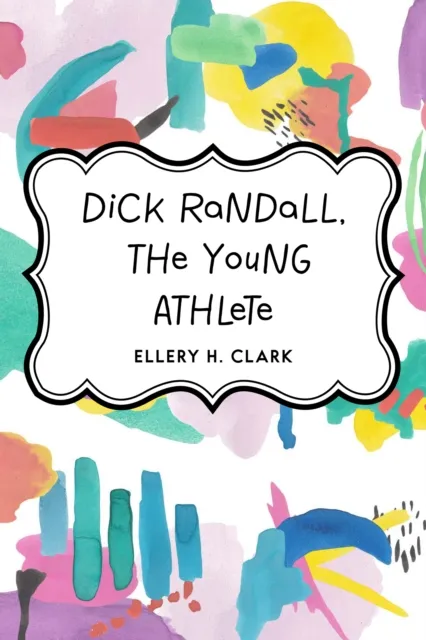 Dick Randall, the Young Athlete