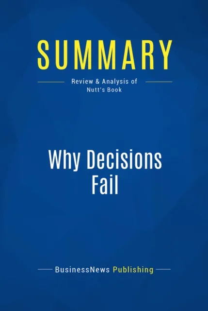 Summary: Why Decisions Fail