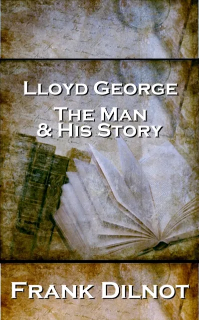 Lloyd George The Man And His Story