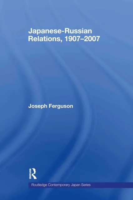 Japanese-Russian Relations, 1907-2007