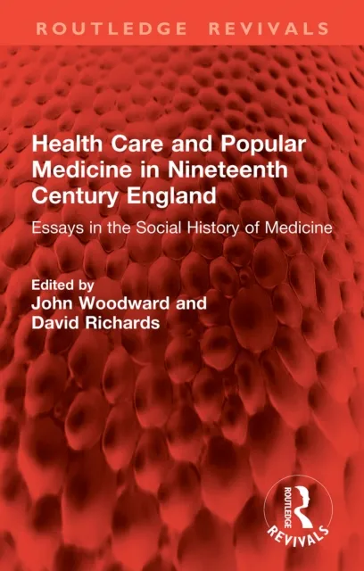 Health Care and Popular Medicine in Nineteenth Century England