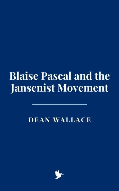Blaise Pascal and the Jansenist Movement