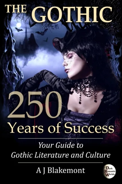 Gothic: 250 Years of Success. Your Guide to Gothic Literature and Culture