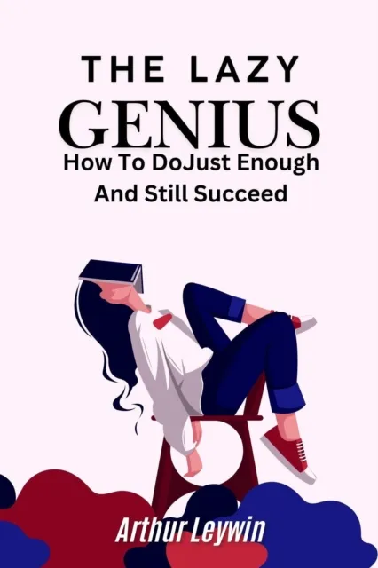 Lazy Genius: How to Do Just Enough and Still Succeed